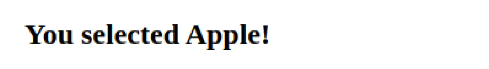 A UI displaying a message based on the selected fruit, showing "You selected Apple!" initially.