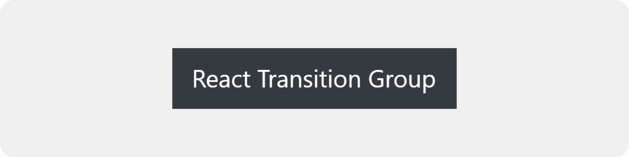 React Transition Group