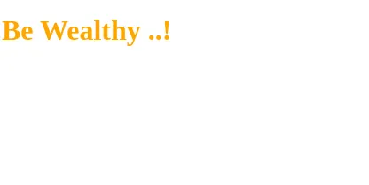 be wealthy output